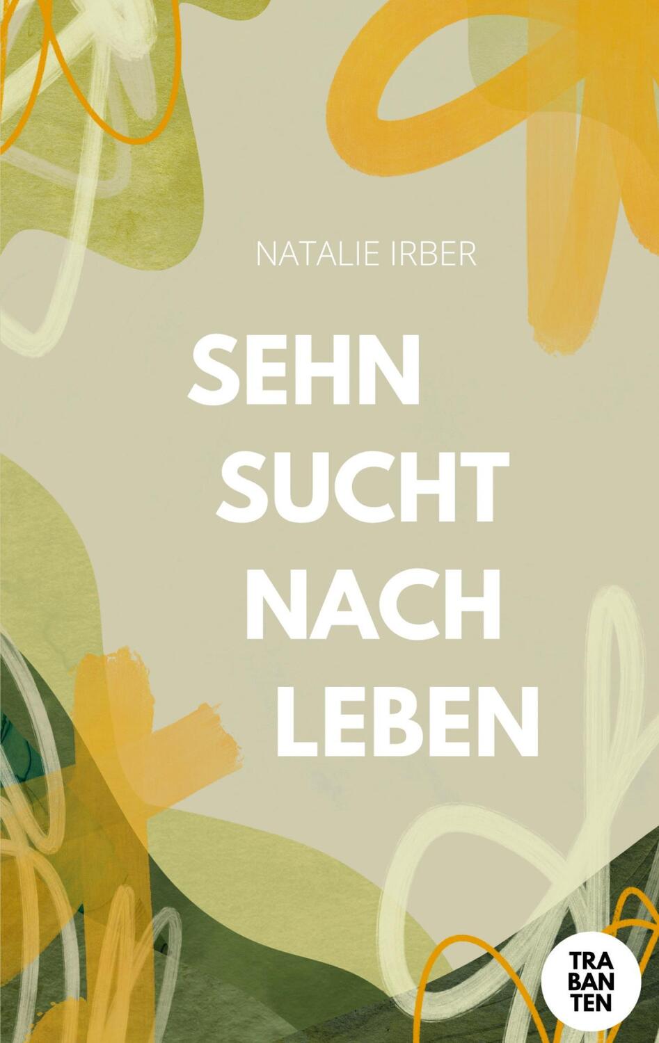 Cover: 9783986970697 | Sehnsucht nach Leben | Natalie Irber | Taschenbuch | Paperback | 2024