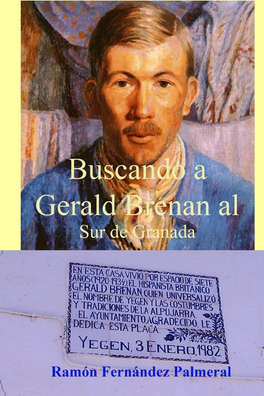 Cover: 9781365002496 | Buscando a Gerald Brenan al Sur de Granada | Ramon Fernandez Palmeral