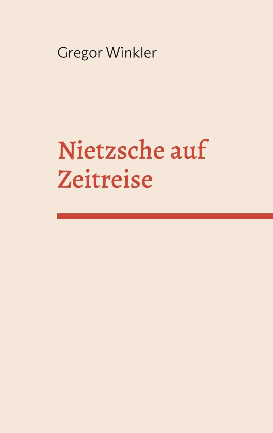 Cover: 9783756832224 | Nietzsche auf Zeitreise | Begegnungen im Übermenschlichen | Winkler