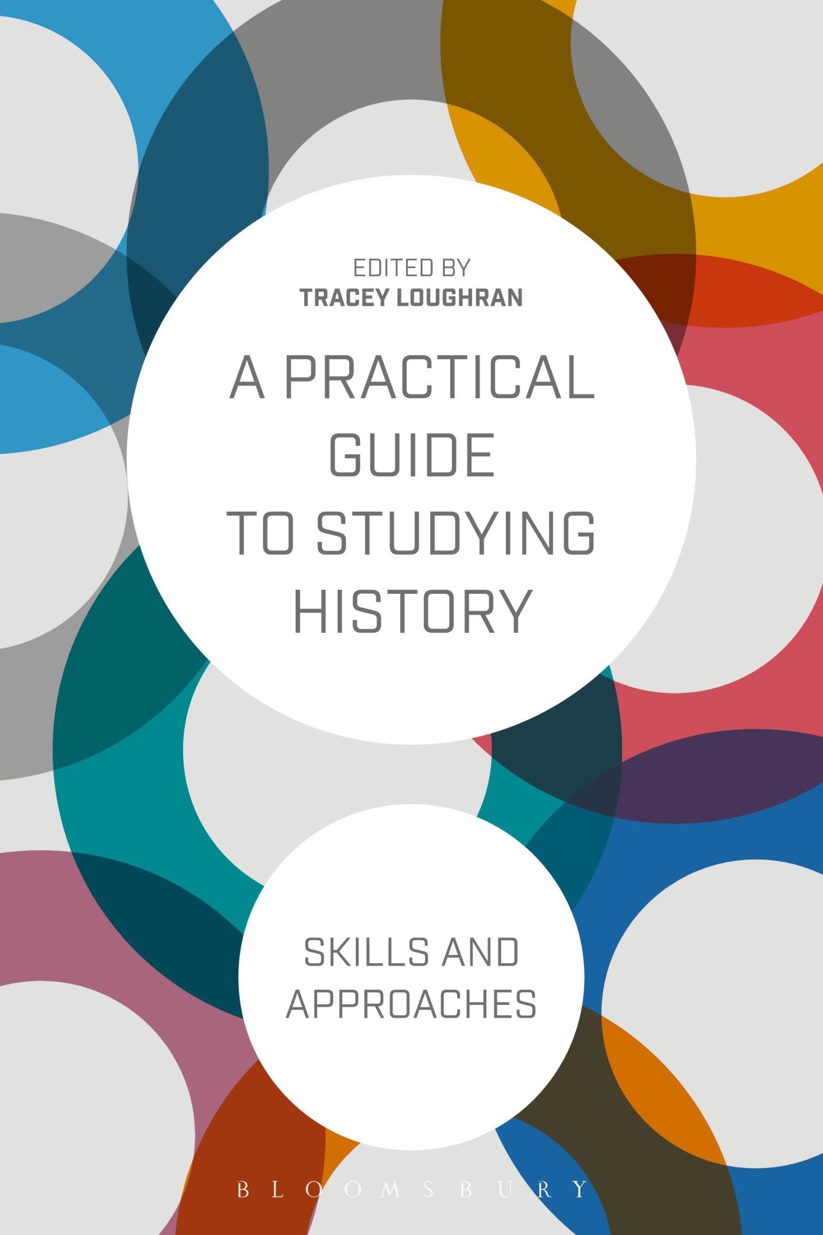 Cover: 9781472529985 | A Practical Guide to Studying History | Skills and Approaches | TRACEY