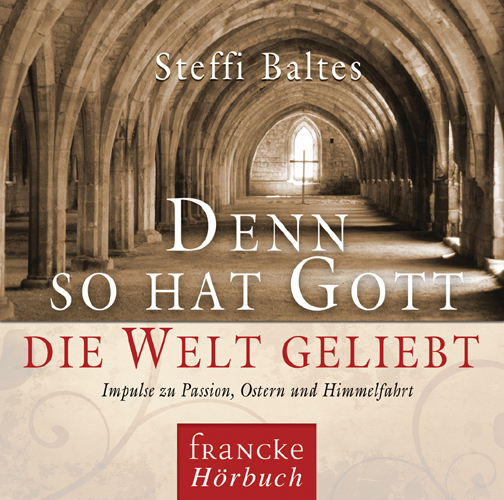 Cover: 9783868271546 | Denn so hat Gott die Welt geliebt (CD) | Steffi Baltes | Hörbuch