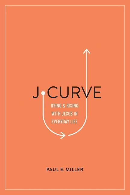 Cover: 9781433561566 | J-Curve | Dying and Rising with Jesus in Everyday Life | Miller | Buch