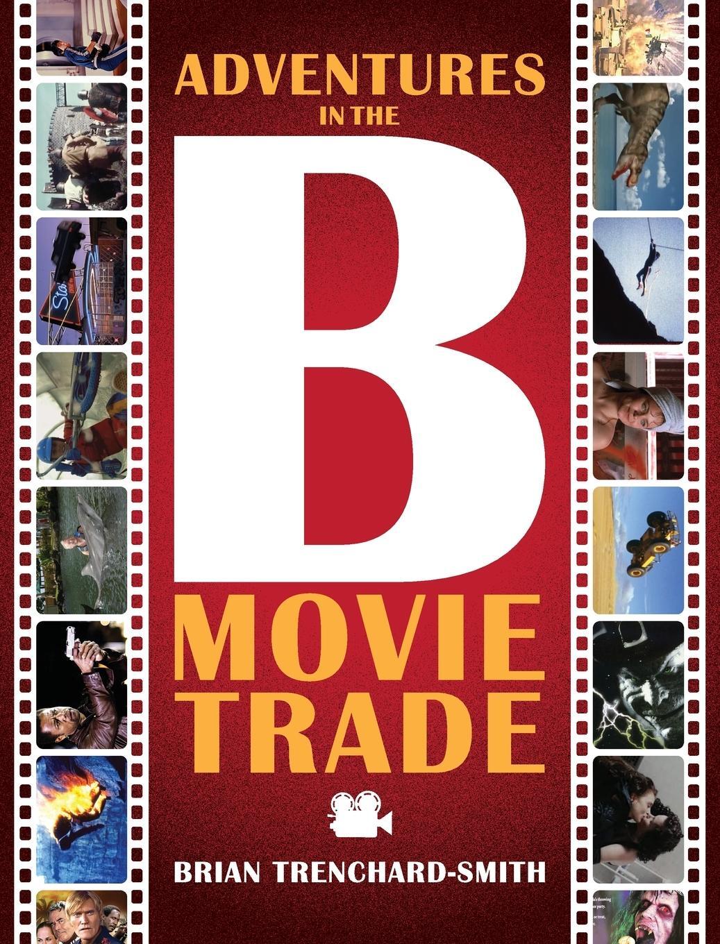 Cover: 9798985674736 | ADVENTURES IN THE B MOVIE TRADE | Brian Medwin Trenchard-Smith | Buch