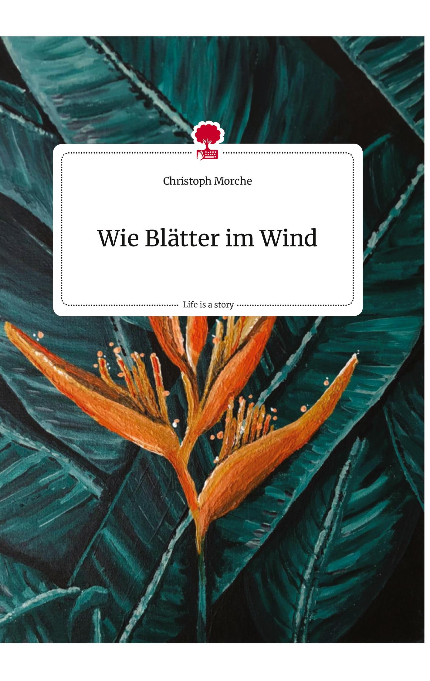 Cover: 9783710813986 | Wie Blätter im Wind. Life is a Story - story.one | Christoph Morche