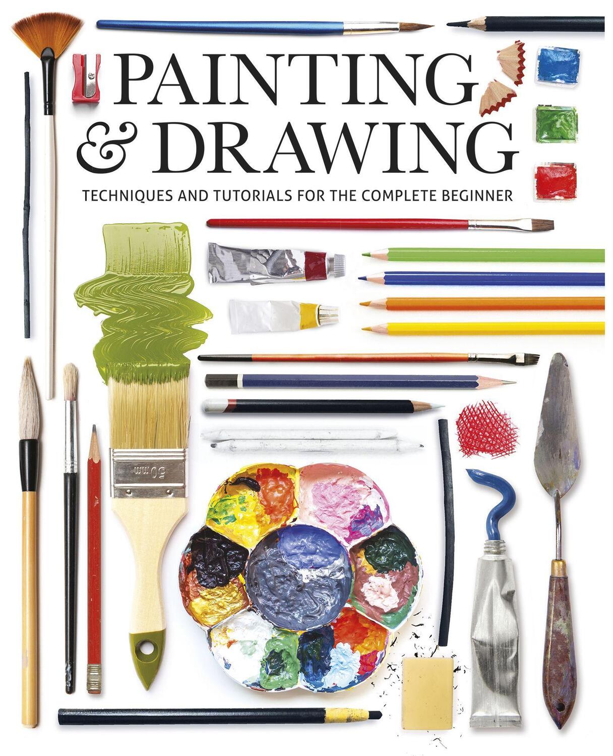 Cover: 9781784945862 | Painting & Drawing: Techniques and Tutorials for the Complete Beginner