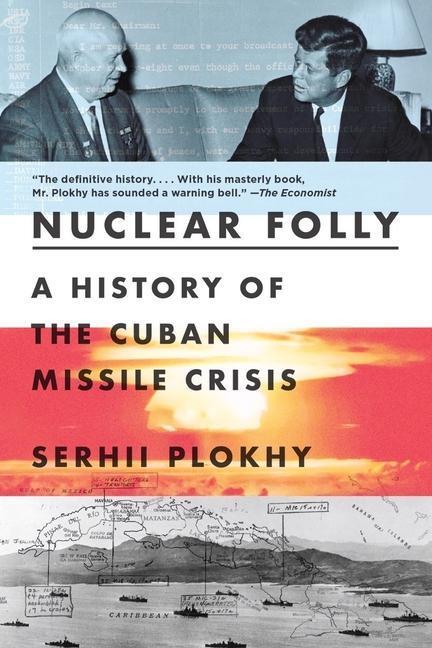 Cover: 9781324035985 | Nuclear Folly | A History of the Cuban Missile Crisis | Serhii Plokhy