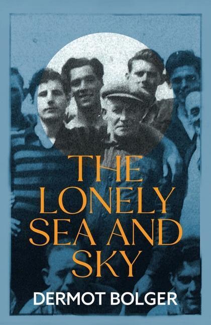 Cover: 9781848407725 | The Lonely Sea and Sky | Dermot Bolger | Taschenbuch | Englisch | 2022