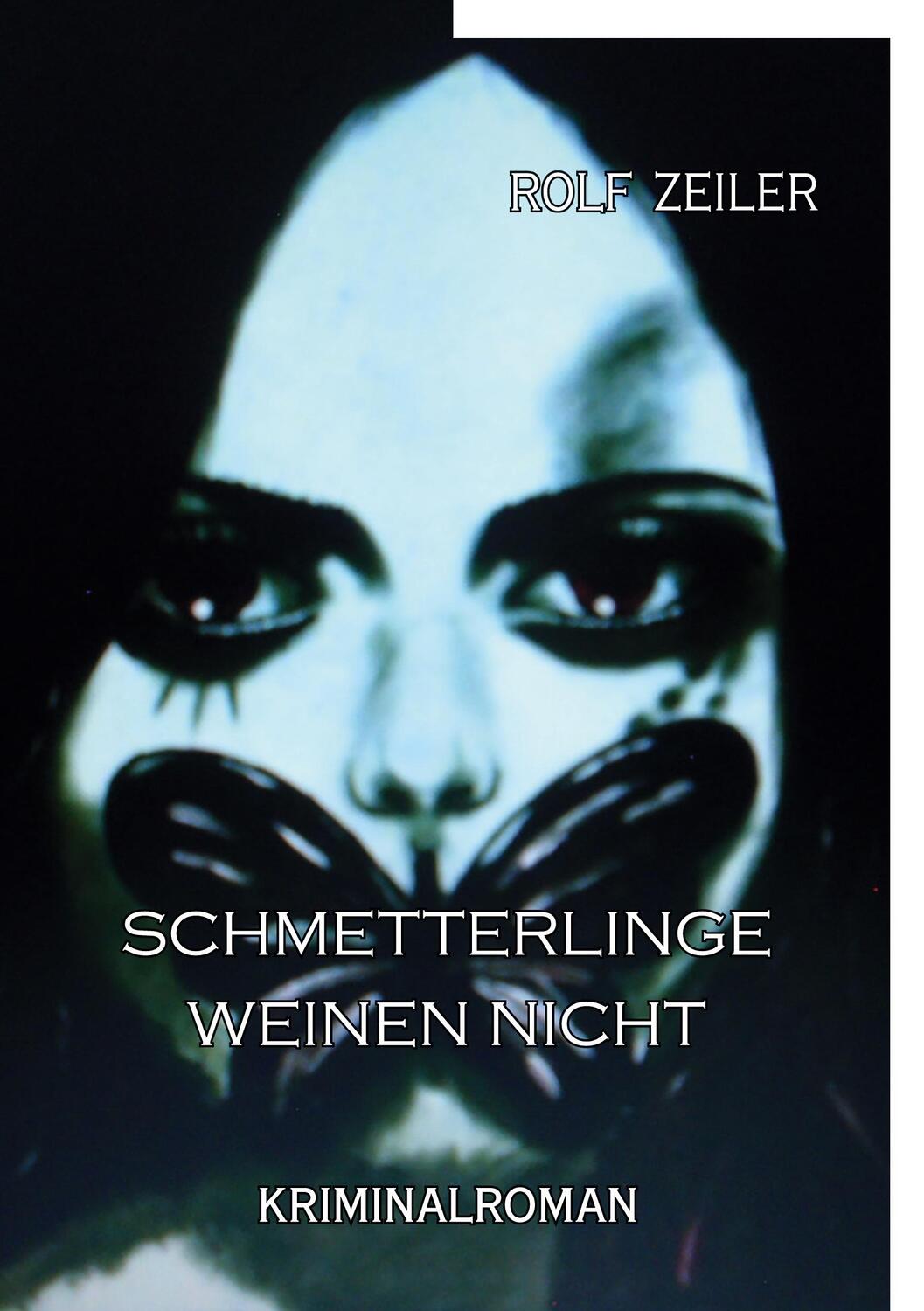 Cover: 9783753474113 | Schmetterlinge weinen nicht | Kriminalroman | Rolf Zeiler | Buch