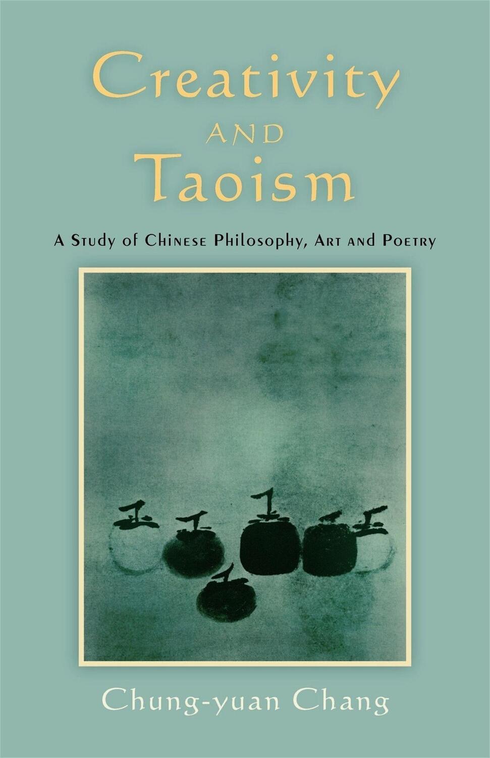 Cover: 9781848190504 | Creativity and Taoism: A Study of Chinese Philosophy, Art and Poetry