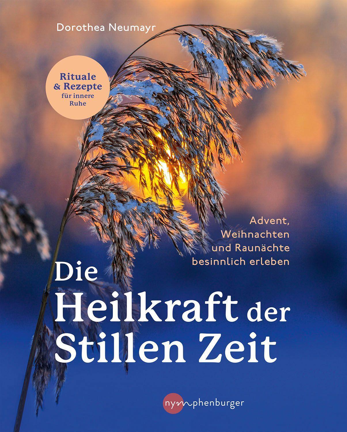 Cover: 9783968600635 | Die Heilkraft der stillen Zeit | Dorothea Neumayr | Taschenbuch | 2022