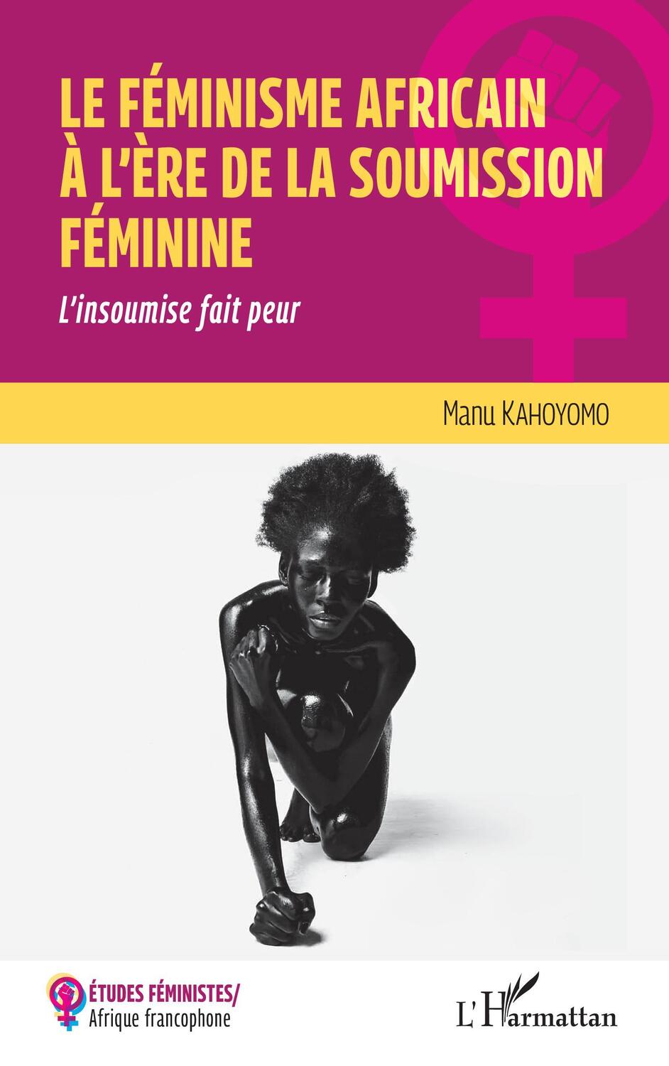 Cover: 9782343241050 | Le féminisme africain à l'ère de la soumission féminine | Kahoyomo