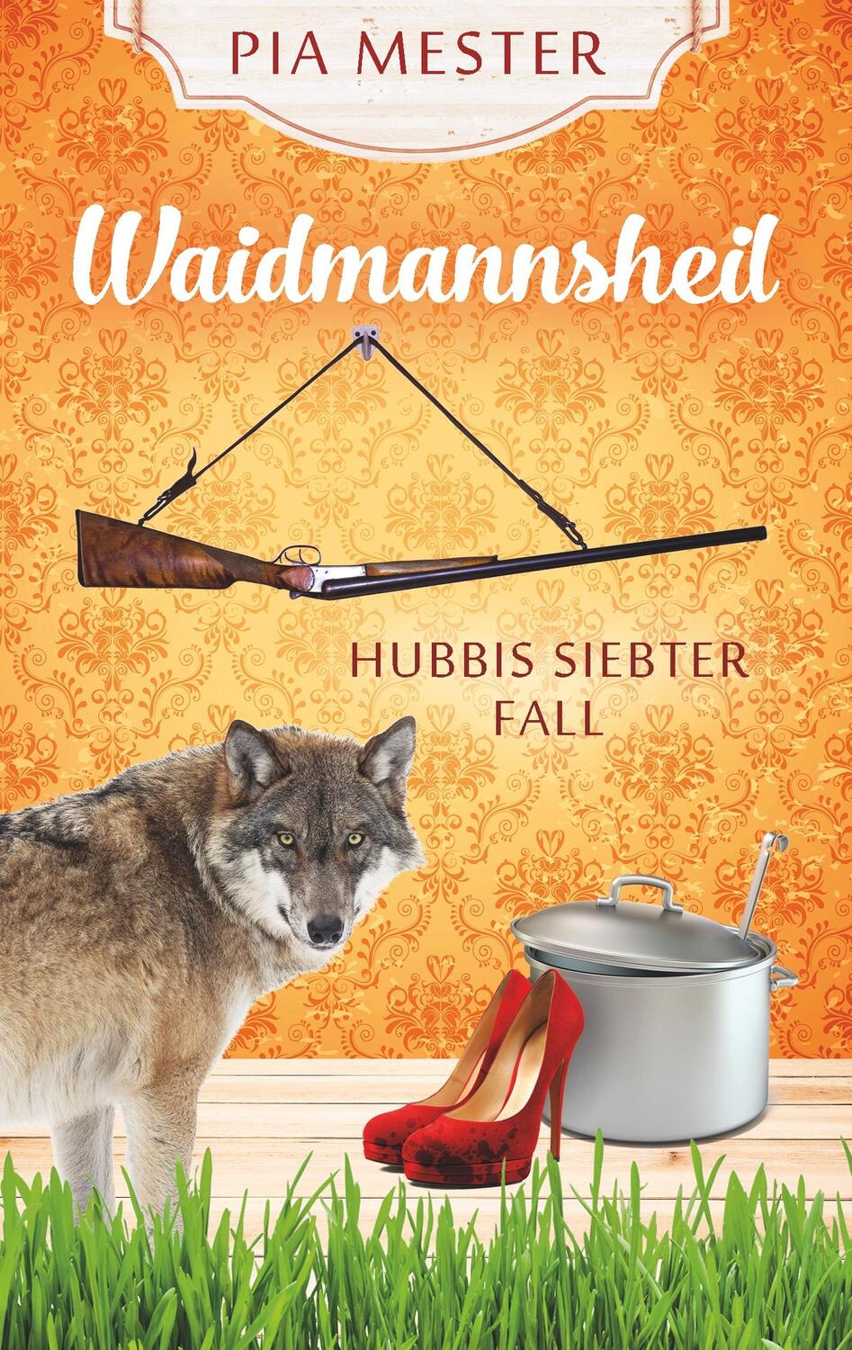 Cover: 9783748287384 | Waidmannsheil | Hubbis siebter Fall | Pia Mester | Taschenbuch | 2019