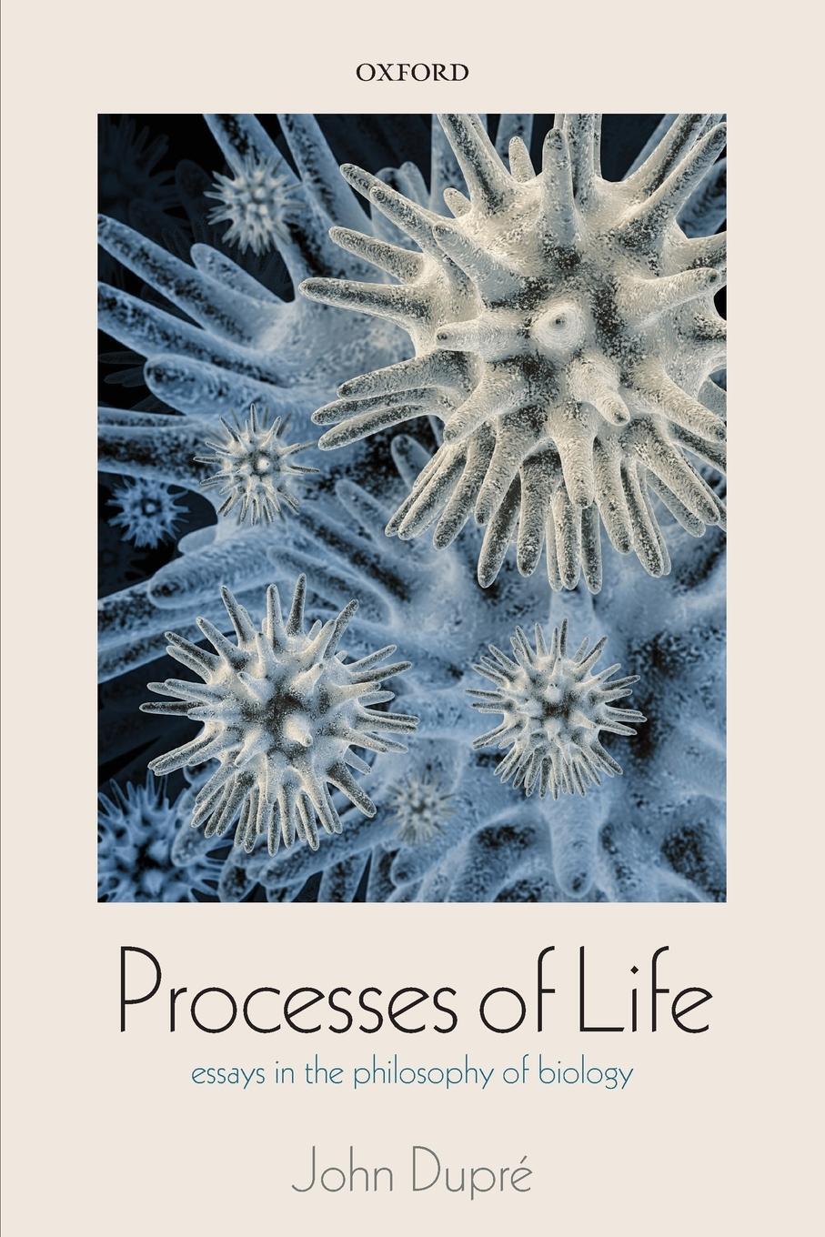 Cover: 9780198701224 | Processes of Life | Essays in the Philosophy of Biology | John Dupre