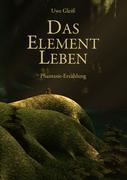 Cover: 9783842400597 | Das Element Leben | Phantasie-Erzählung | Uwe Gleiß | Taschenbuch