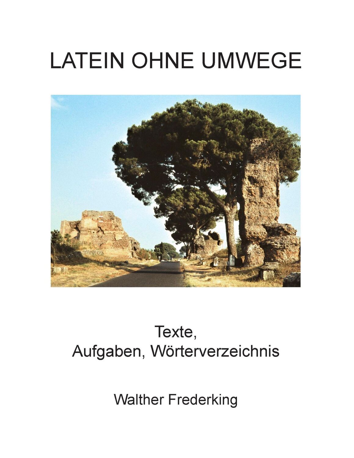 Cover: 9783735791764 | Latein ohne Umwege | Texte, Aufgaben, Wörterverzeichnis | Frederking