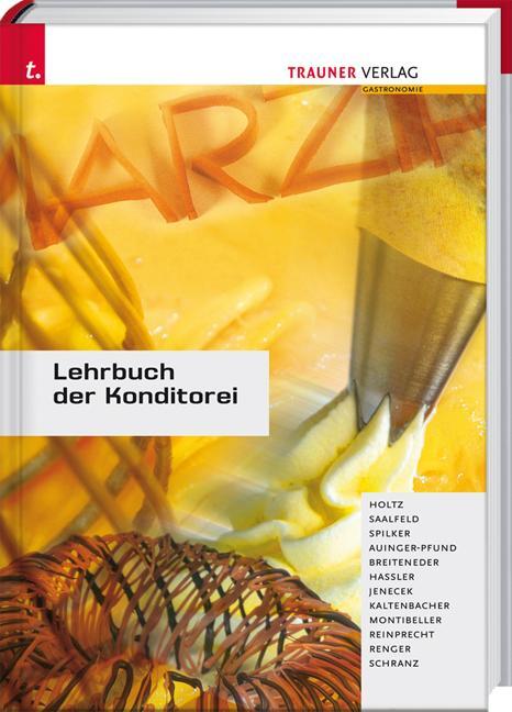 Lehrbuch der Konditorei - Holz, Friedrich/Saalfeld, Udo/Spilker, Olaf u a