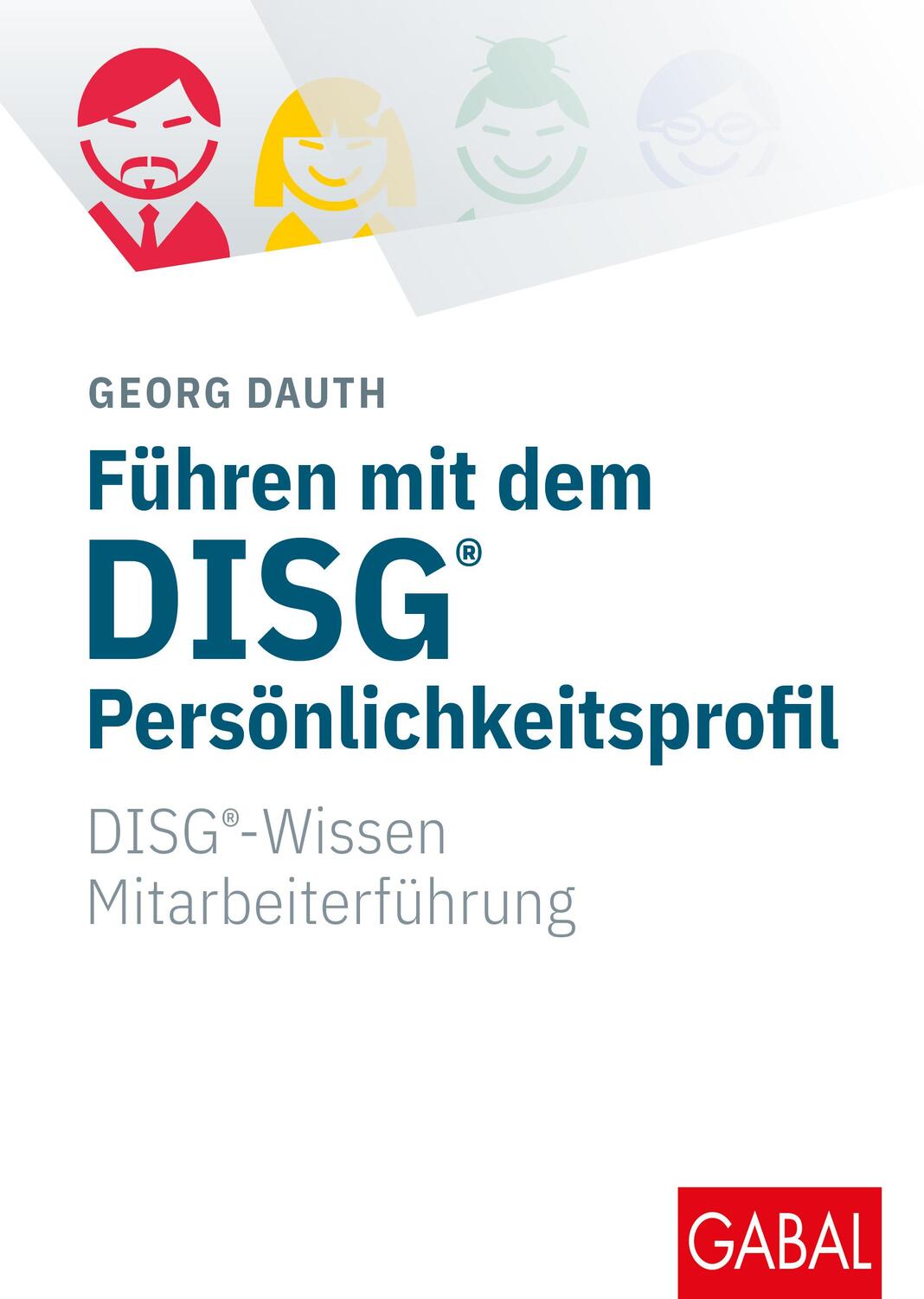 Cover: 9783869364384 | Führen mit dem DISG®-Persönlichkeitsprofil | Georg Dauth | Buch | 2012
