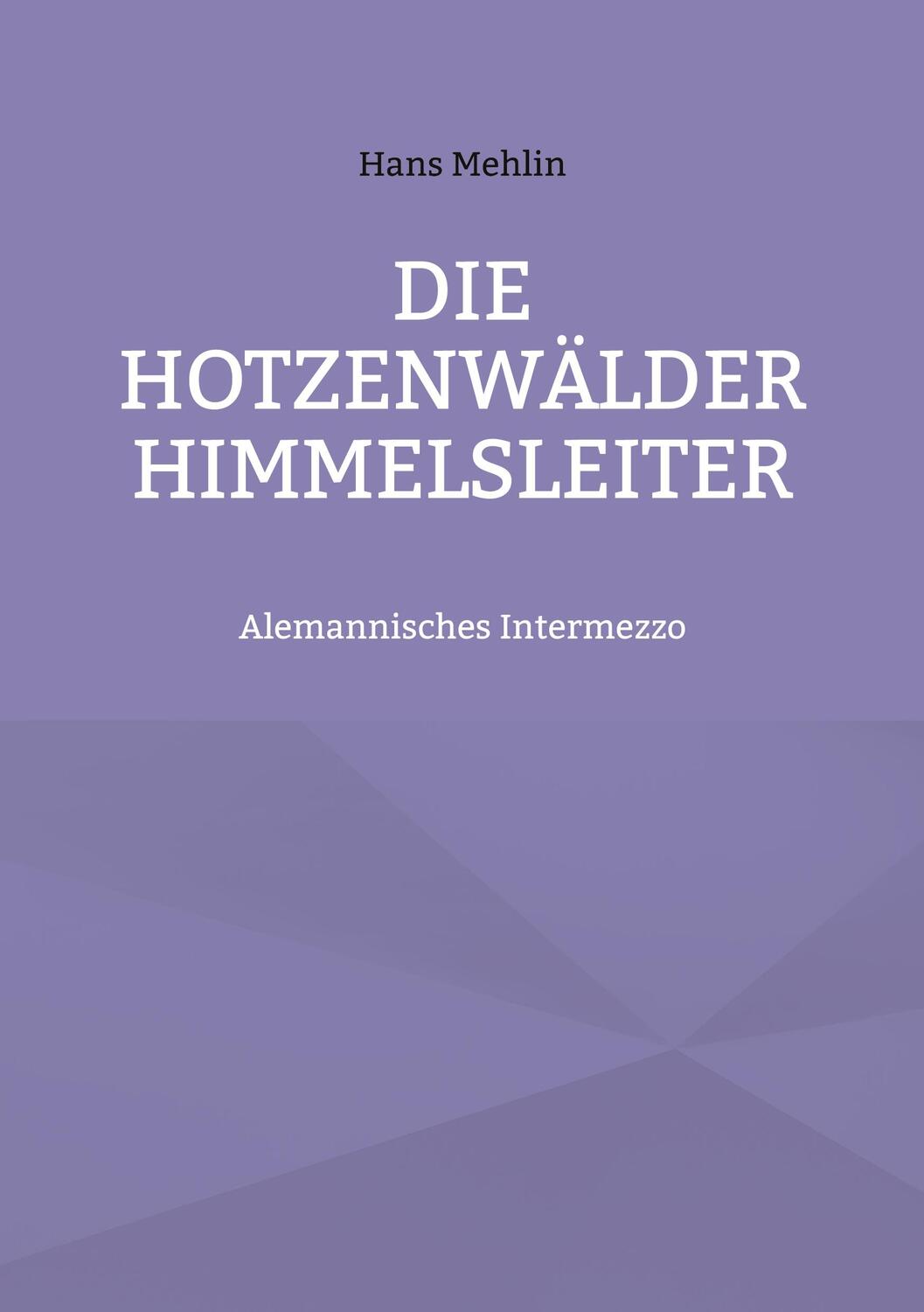 Cover: 9783755713890 | Die Hotzenwälder Himmelsleiter | Alemannisches Intermezzo | Mehlin