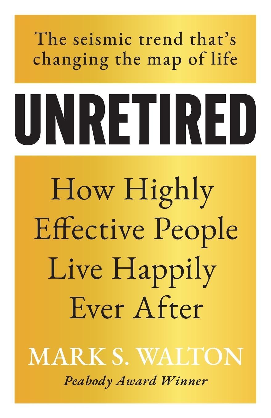 Cover: 9781736009406 | Unretired | How Highly Effective People Live Happily Ever After | Buch