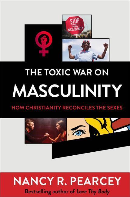 Cover: 9780801075735 | The Toxic War on Masculinity - How Christianity Reconciles the Sexes