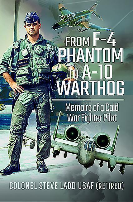 Cover: 9781526761248 | From Phantom to Warthog | Memoirs of a Cold War Fighter Pilot | Ladd