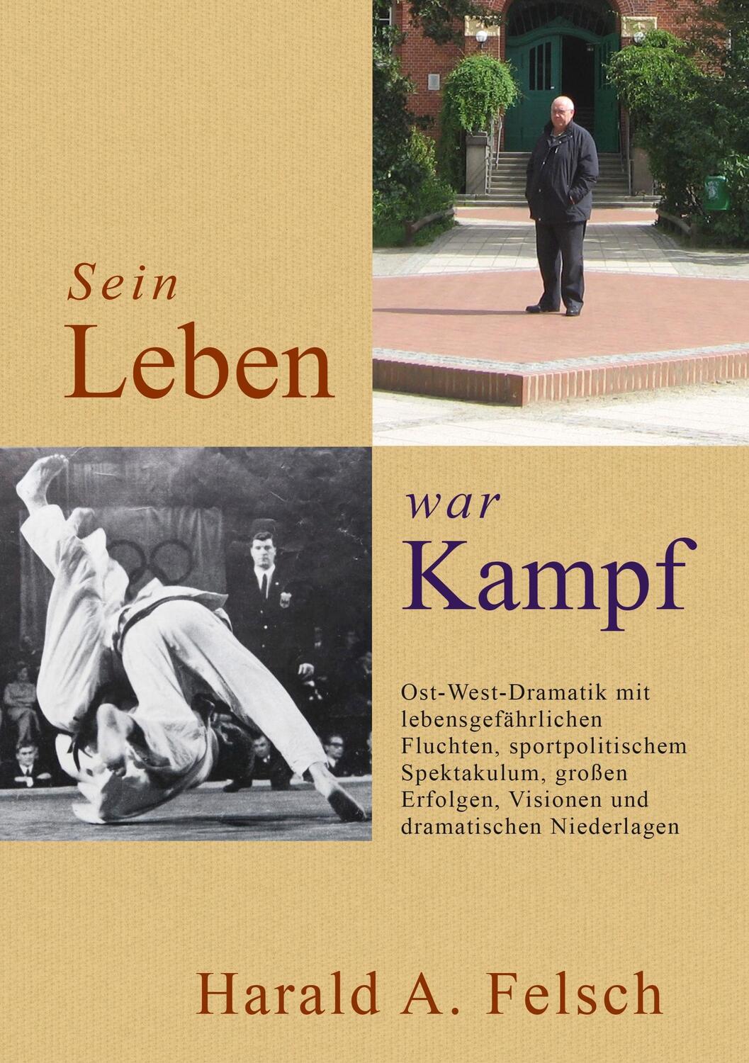Cover: 9783749728923 | Sein LEBEN war KAMPF | Ost-West-Dramatik | Harald Felsch | Taschenbuch