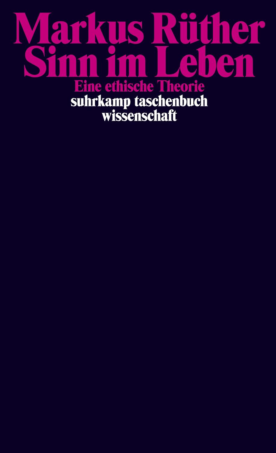 Cover: 9783518299890 | Sinn im Leben | Eine ethische Theorie | Markus Rüther | Taschenbuch