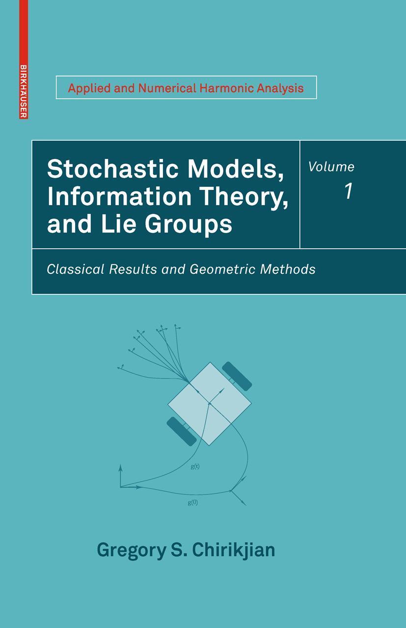 Cover: 9780817648022 | Stochastic Models, Information Theory, and Lie Groups, Volume 1 | Buch