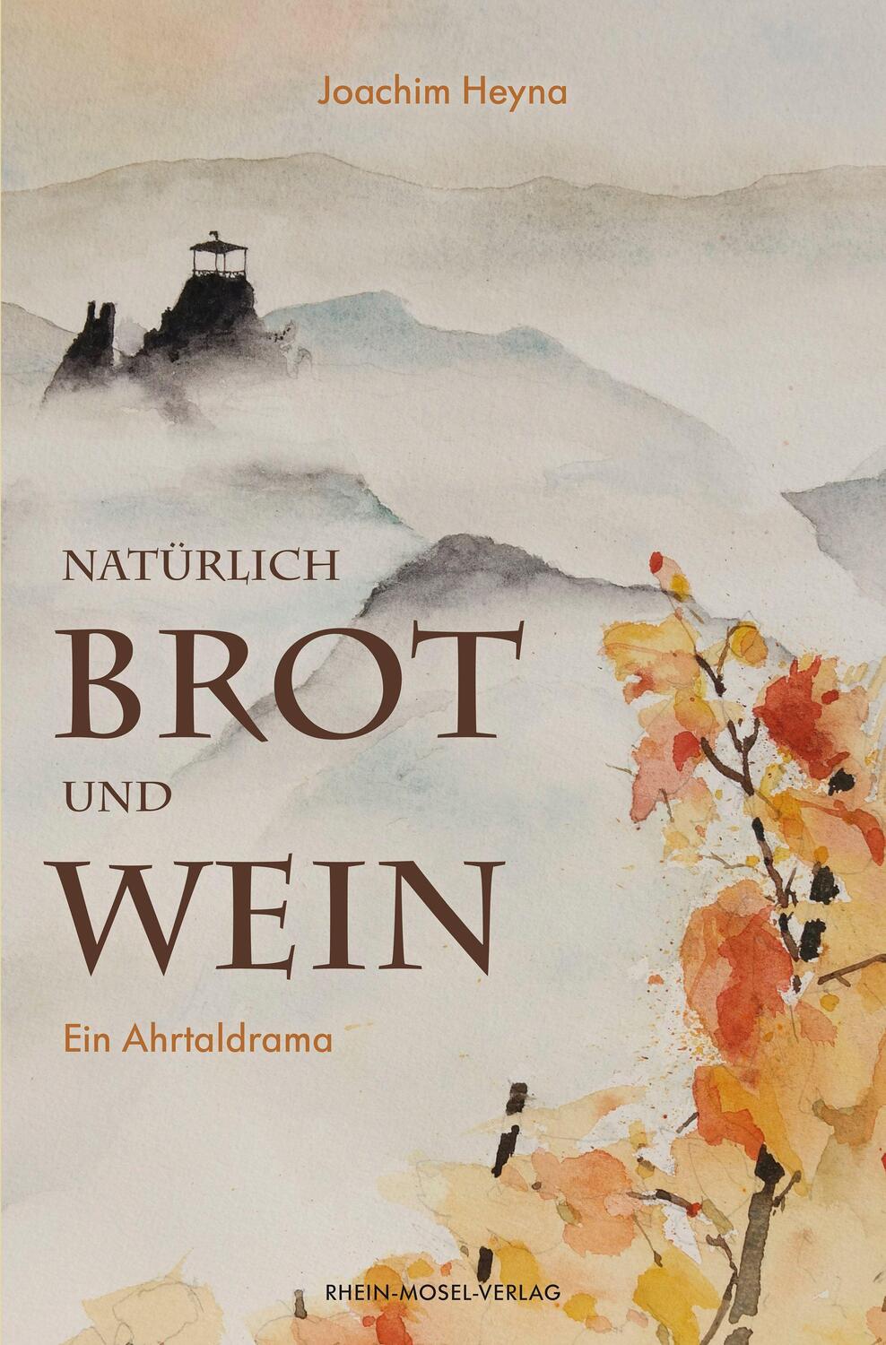 Cover: 9783898014564 | Natürlich Brot und Wein | Ahrtaldrama | Joachim Heyna | Taschenbuch