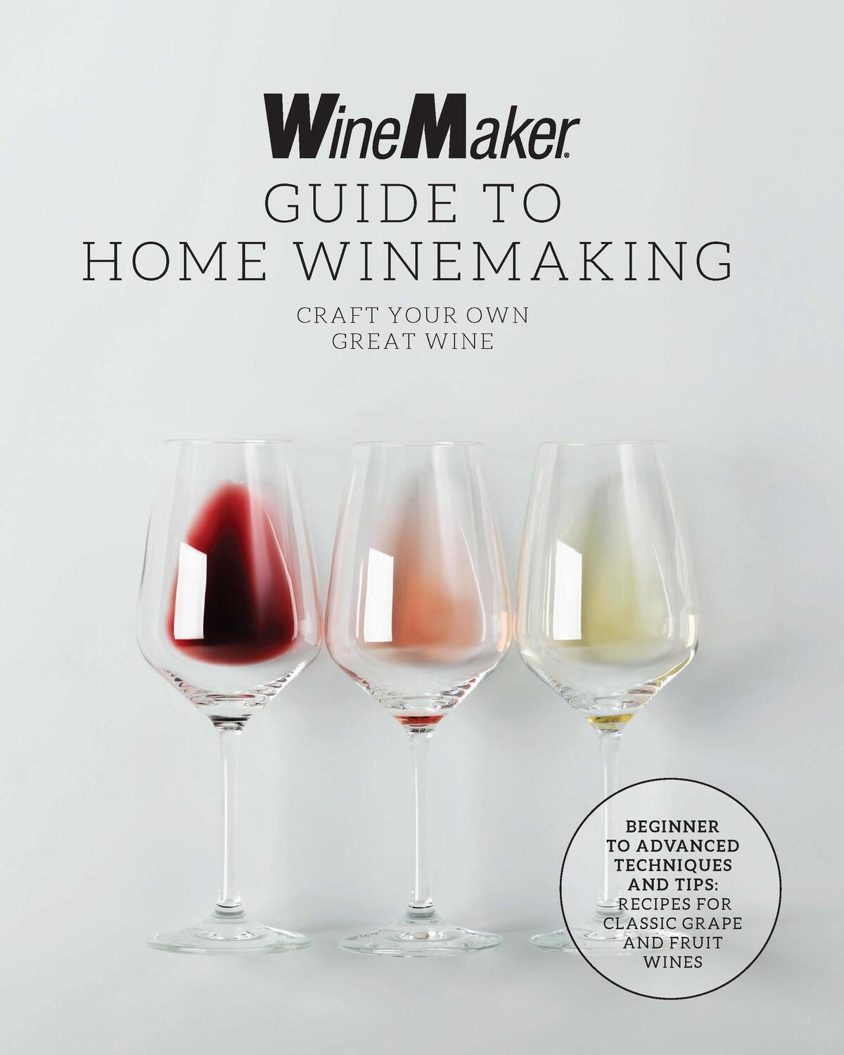 Cover: 9780760385043 | The WineMaker Guide to Home Winemaking | WineMaker | Taschenbuch