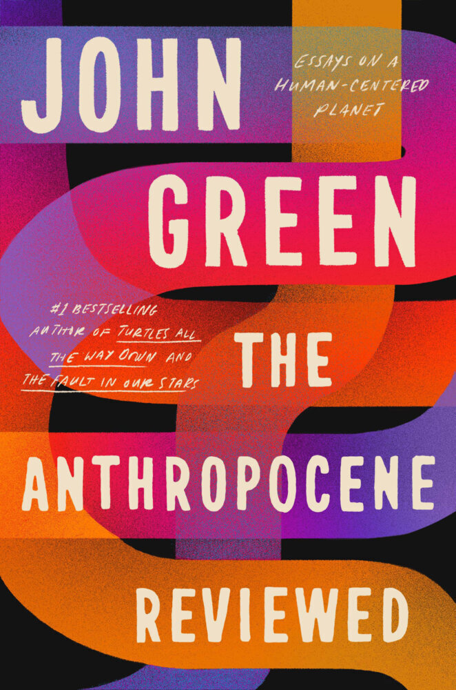 Cover: 9780525555230 | The Anthropocene Reviewed | Essays on a Human-Centered Planet | Green