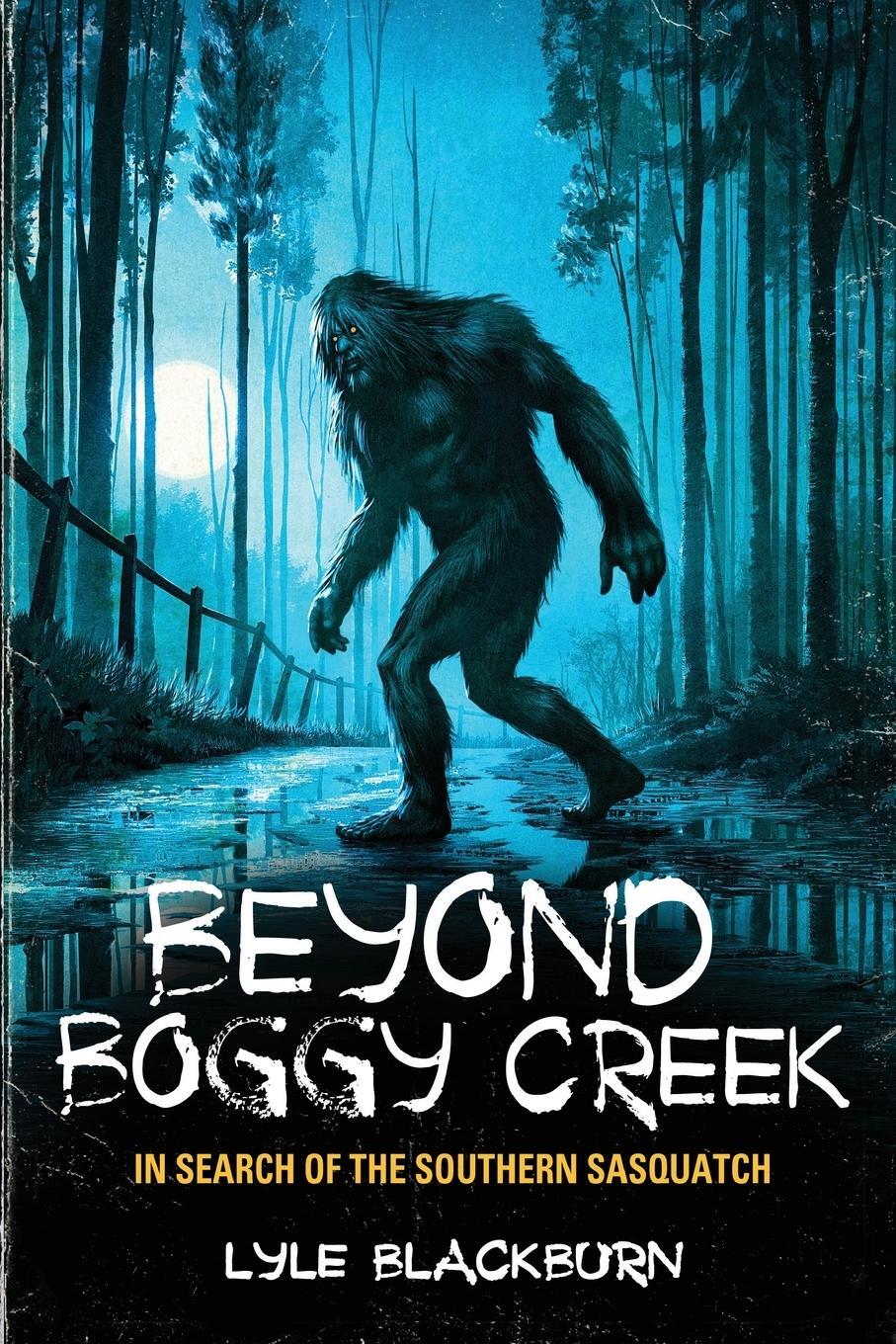 Cover: 9781938398704 | Beyond Boggy Creek | In Search of the Southern Sasquatch | Blackburn