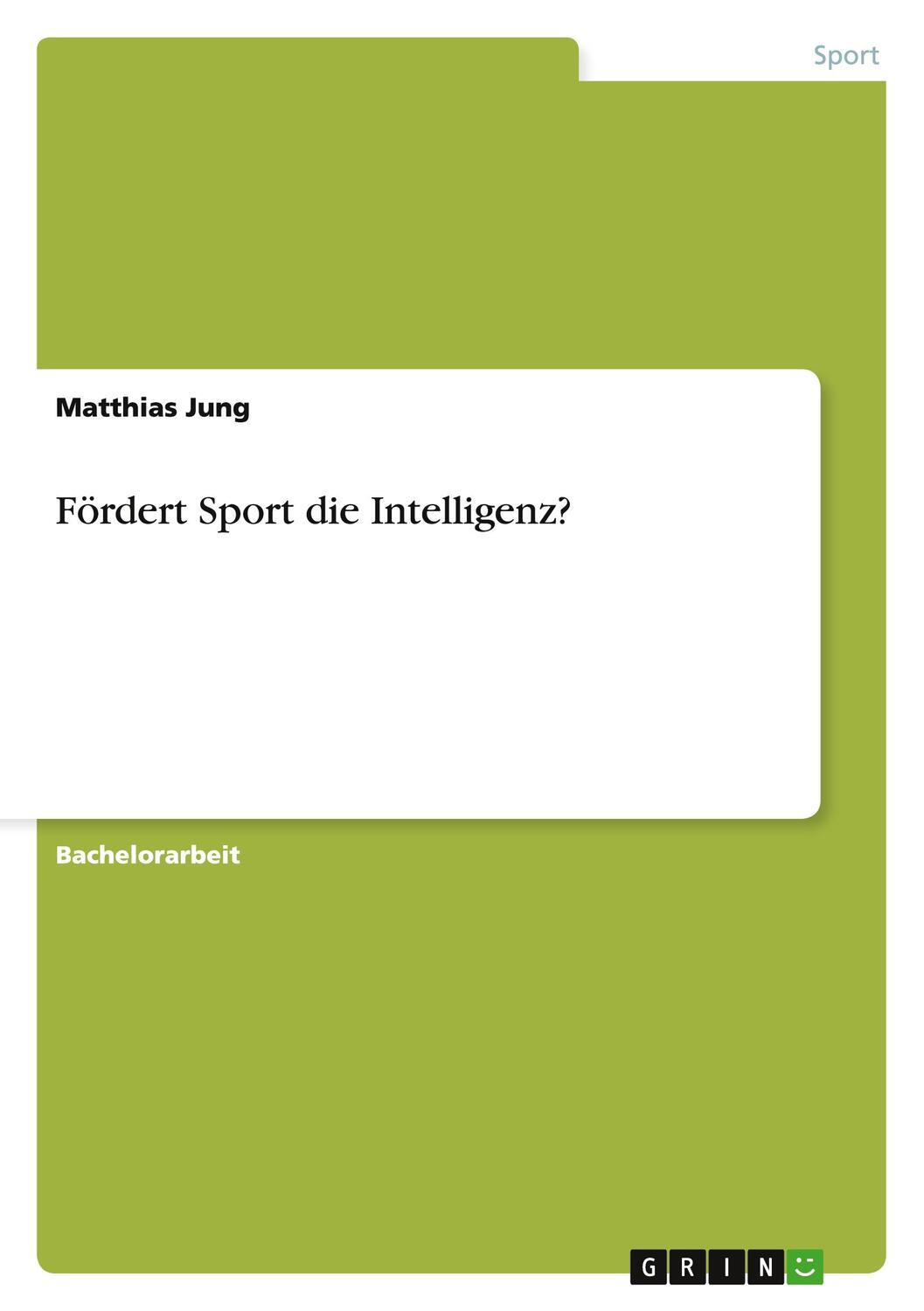 Cover: 9783640825004 | Fördert Sport die Intelligenz? | Matthias Jung | Taschenbuch | 64 S.