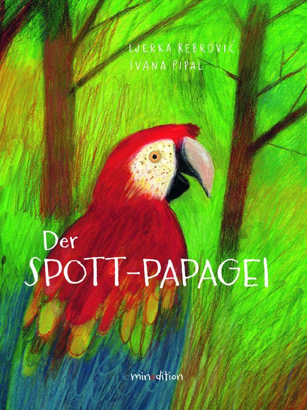 Cover: 9783039340538 | Der Spott-Papagei | Ljerka Rebrovicc | Buch | 32 S. | Deutsch | 2024