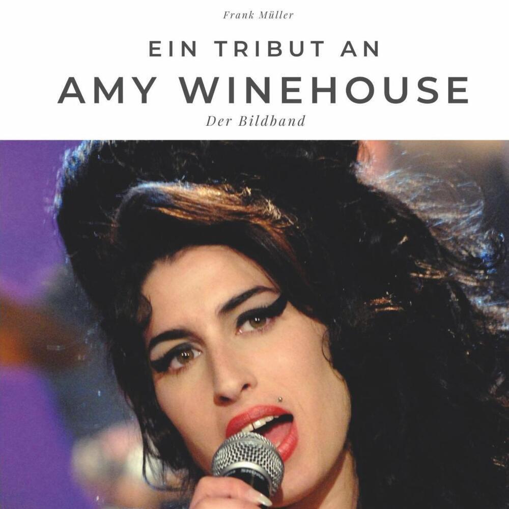 Cover: 9783750502789 | Ein Tribut an Amy Winehouse | Der Bildband | Frank Müller | Buch