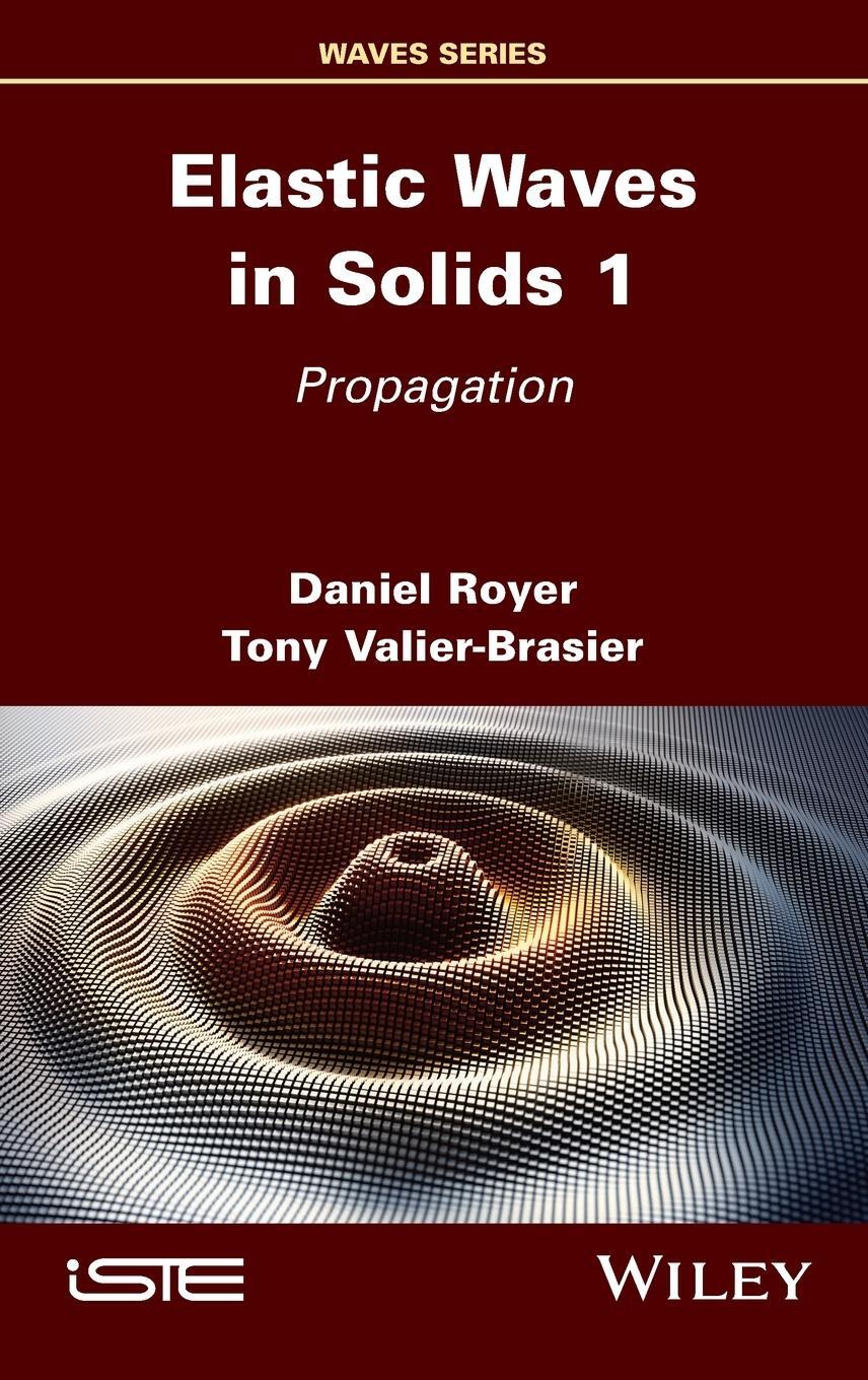 Cover: 9781786308146 | Elastic Waves in Solids, Volume 1 | Propagation | Daniel Royer (u. a.)