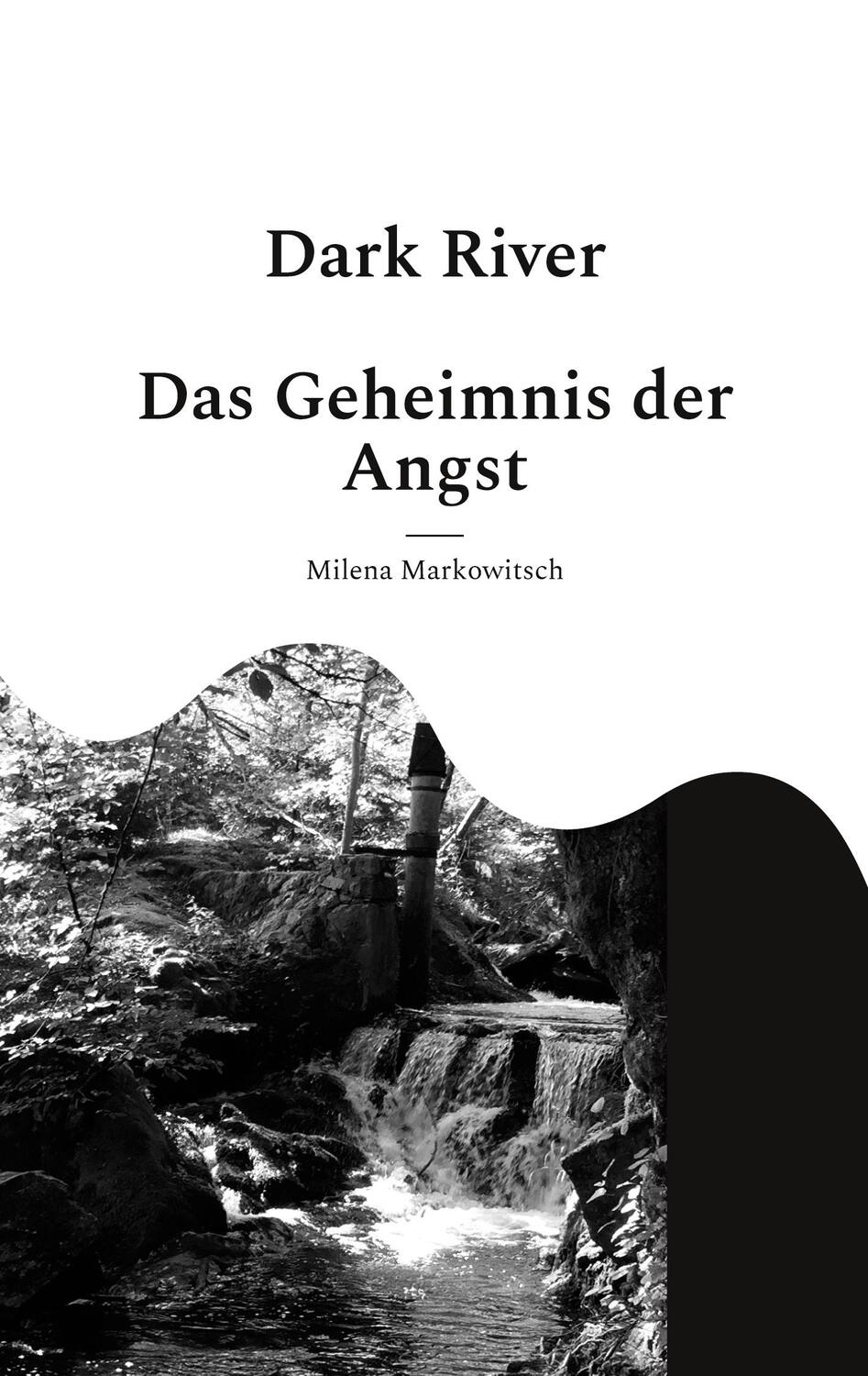 Cover: 9783756201686 | Dark River | Das Geheimnis der Angst | Milena Markowitsch | Buch