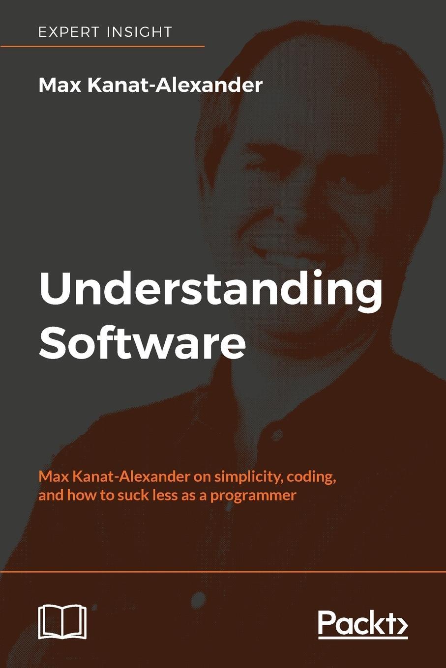 Cover: 9781788628815 | Understanding Software | Max Kanat-Alexander | Taschenbuch | Paperback