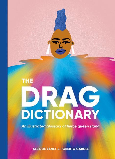 Cover: 9781784884253 | Drag Dictionary | An Illustrated Glossary of Fierce Queen Slang | Buch