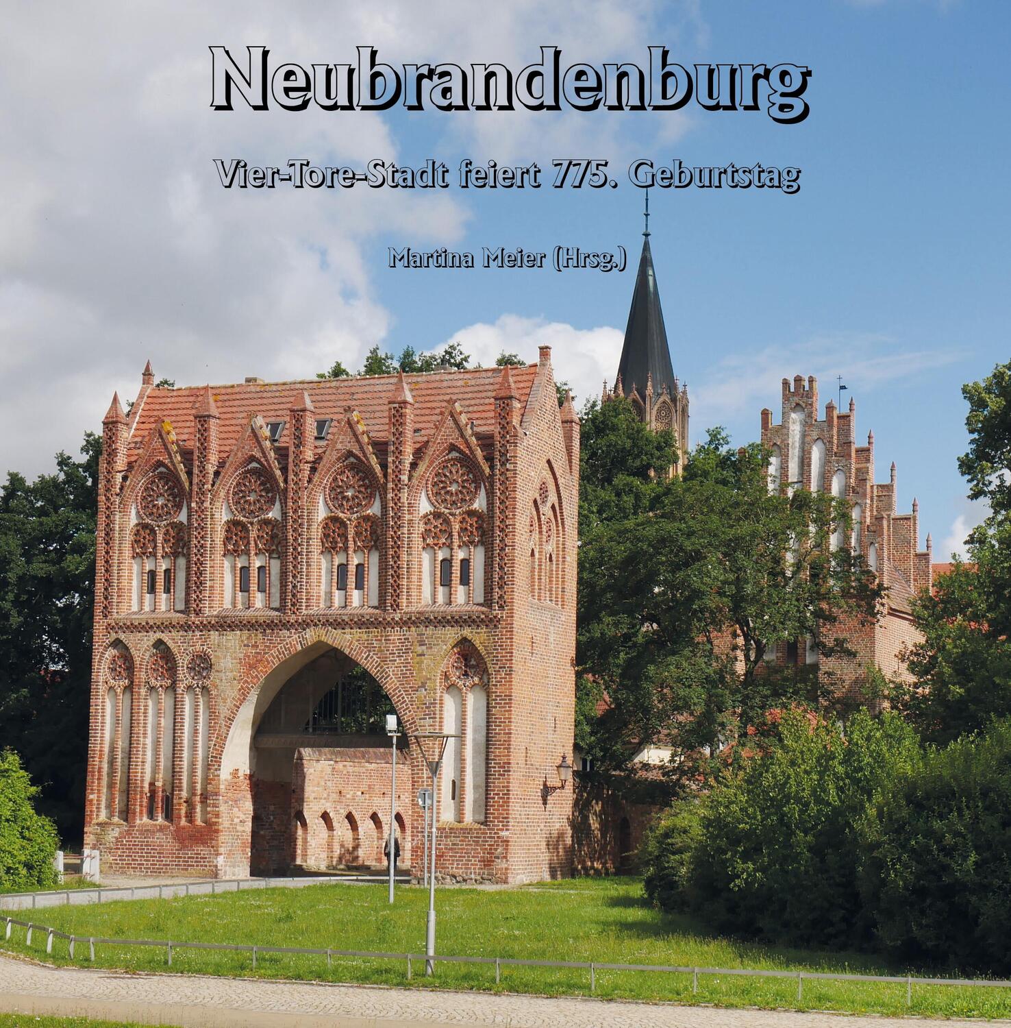 Cover: 9783990511794 | Neubrandenburg - Vier-Tore-Stadt feiert 775. Geburtstag | Meier | Buch