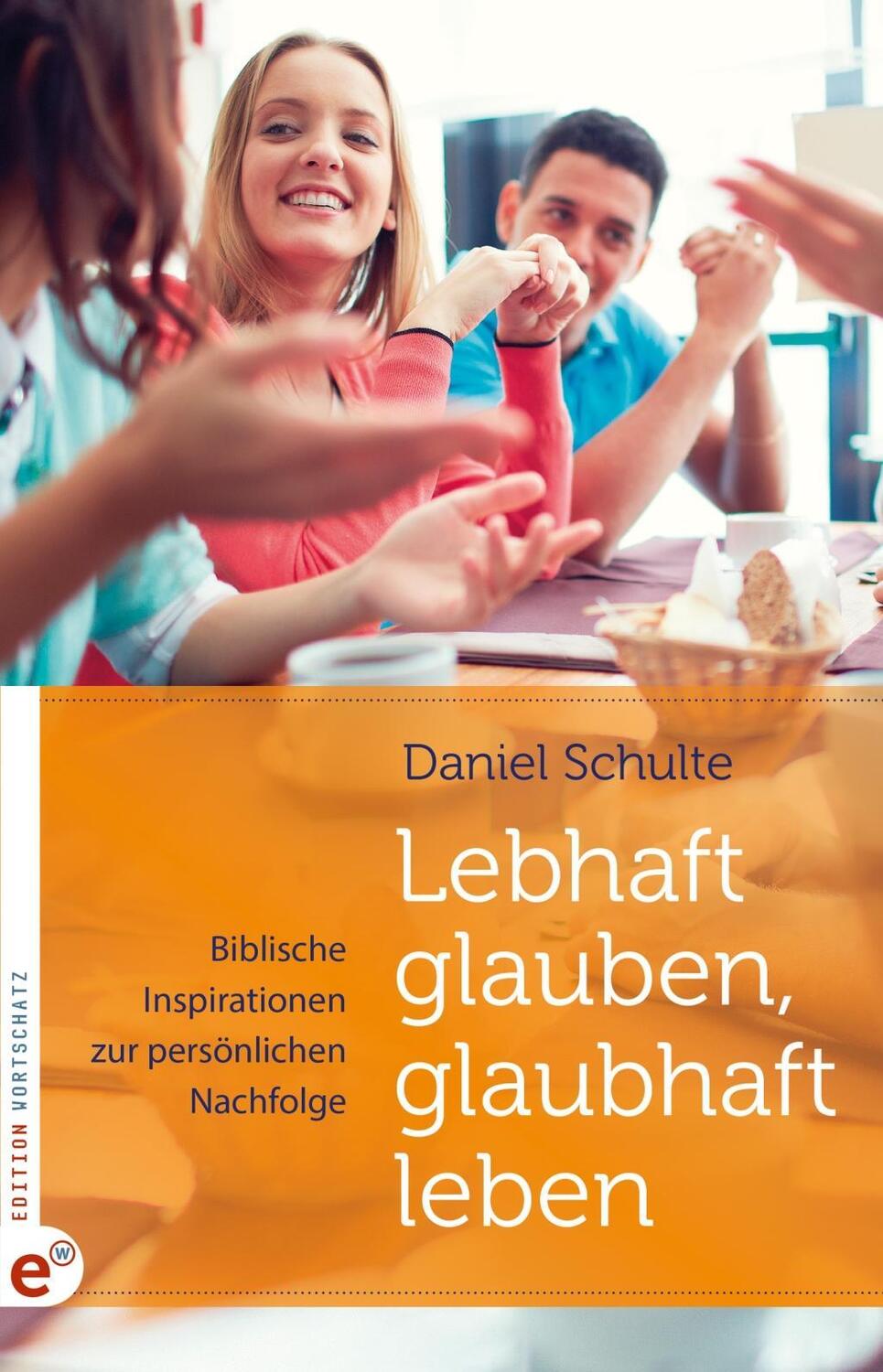 Cover: 9783943362213 | Lebhaft glauben, glaubhaft leben | Daniel Schulte | Taschenbuch | 2018