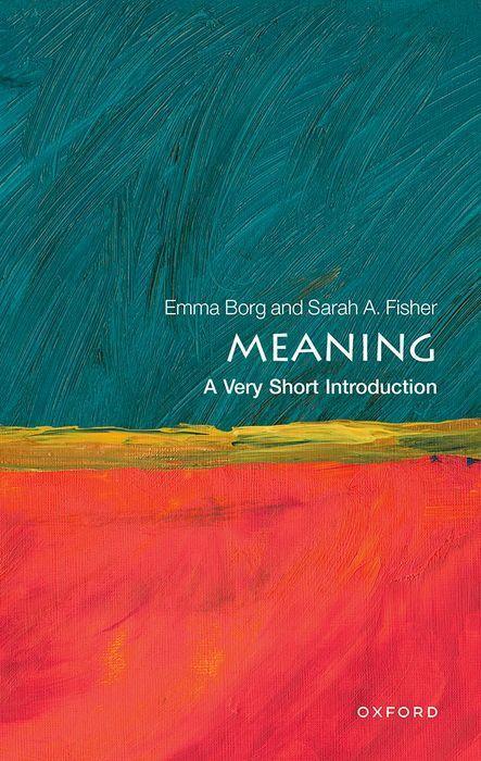 Cover: 9780192866547 | Meaning | A Very Short Introduction | Emma Borg (u. a.) | Taschenbuch