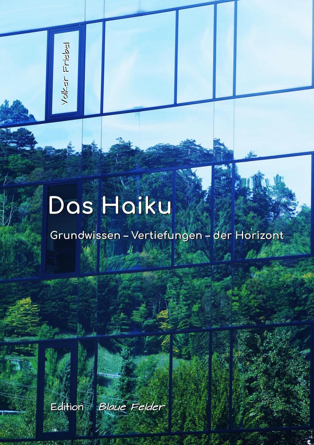 Cover: 9783960390299 | Das Haiku | Grundwissen - Vertiefungen - der Horizont | Volker Friebel