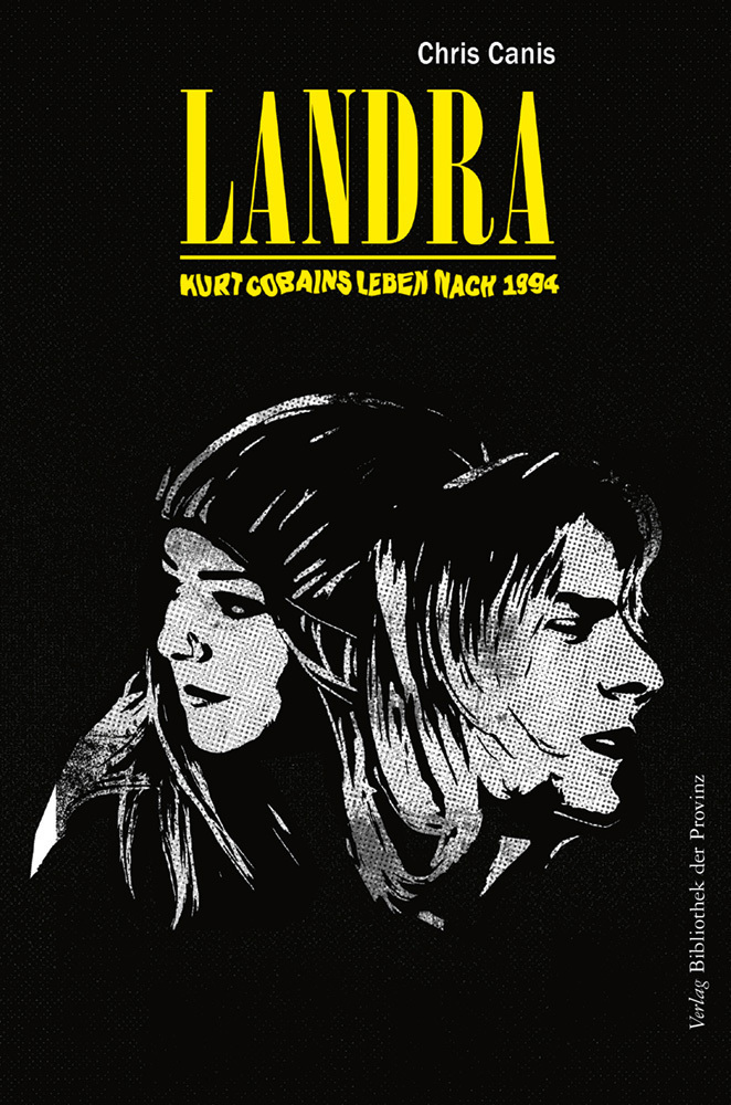 Cover: 9783991261438 | Landra | Kurt Cobains Leben nach 1994 · Roman | Chris Canis | Buch