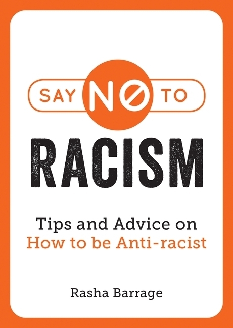 Cover: 9781787839694 | Say No to Racism | Tips and Advice on How to Be Anti-Racist | Barrage