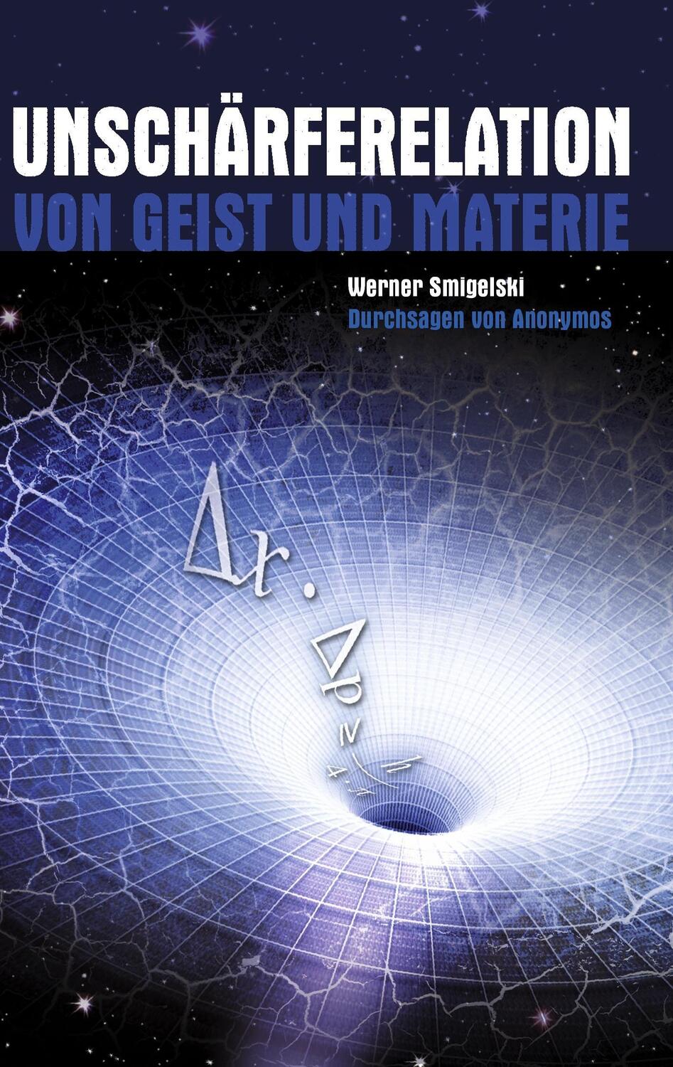 Cover: 9783837097061 | UNSCHÄRFERELATION | VON GEIST UND MATERIE | Werner Smigelski | Buch