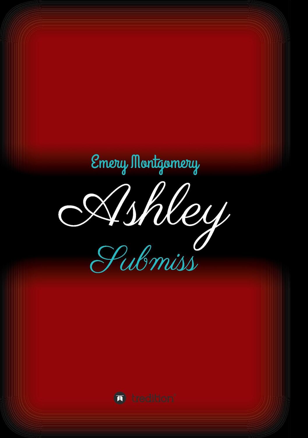 Cover: 9783734563256 | Ashley | Submiss | Emery Montgomery | Taschenbuch | Paperback | 456 S.