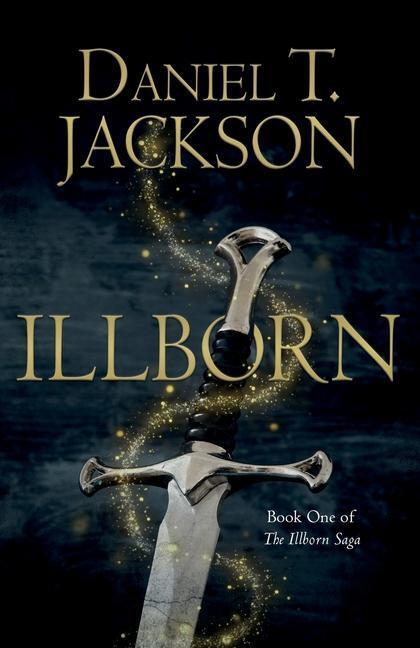 Cover: 9781800462823 | ILLBORN | Book One of The Illborn Saga | Daniel T. Jackson | Buch