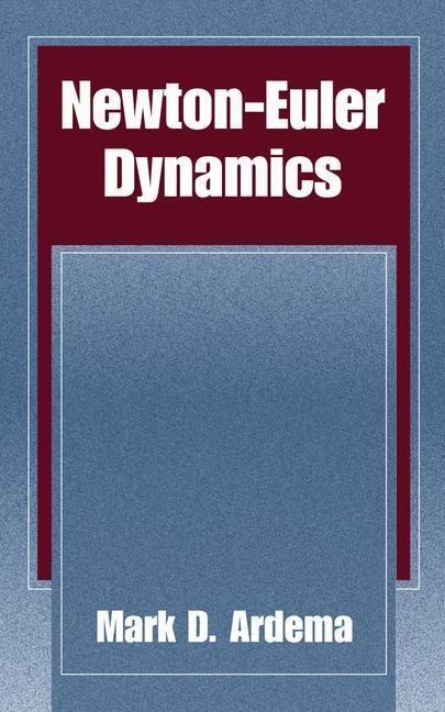 Cover: 9780387232751 | Newton-Euler Dynamics | Mark D. Ardema | Buch | XVI | Englisch | 2004