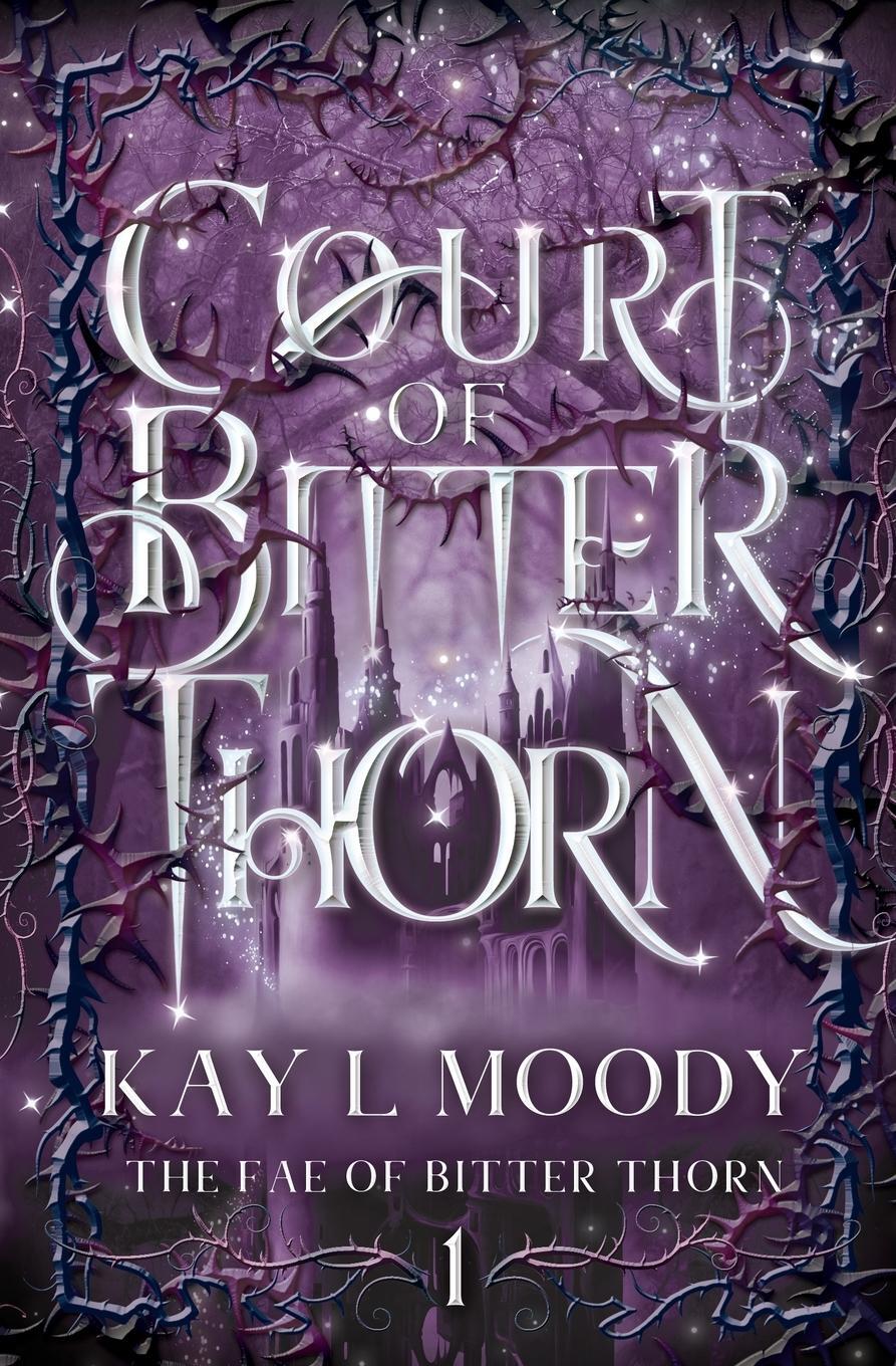 Cover: 9781732458888 | Court of Bitter Thorn | Kay L Moody | Taschenbuch | Paperback | 2020